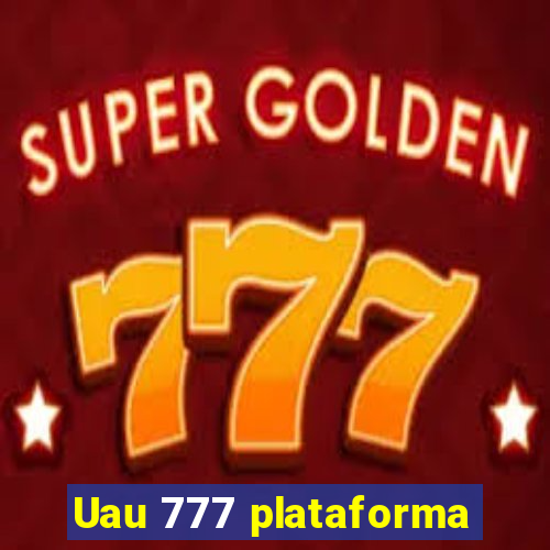 Uau 777 plataforma